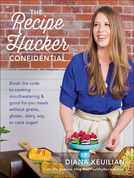 Title details for The Recipe Hacker Confidential by Diana Keuilian - Available